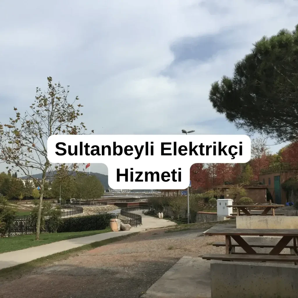 Sultanbeyli Elektrikçi Hizmeti