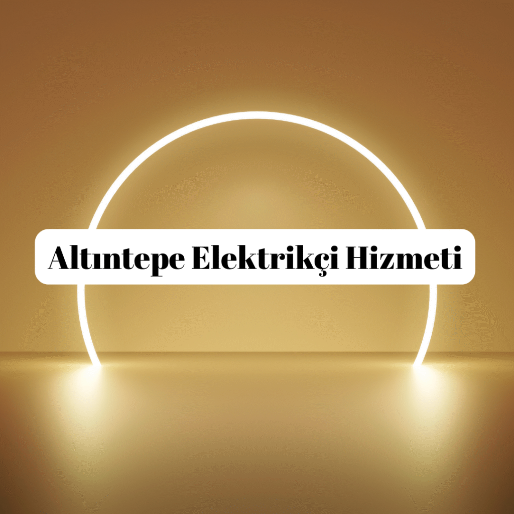 Altıntepe Elektrikçi Hizmeti