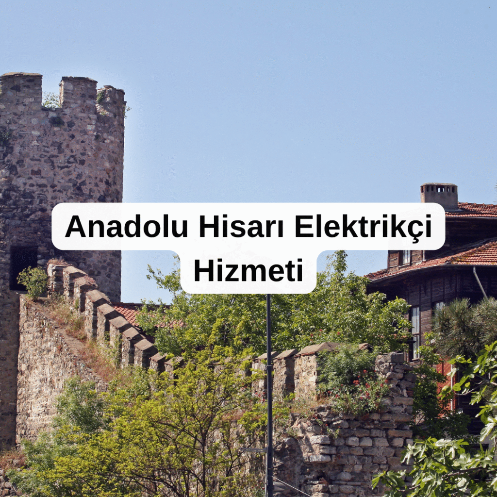 Anadolu Hisarı Elektrikçi Hizmeti