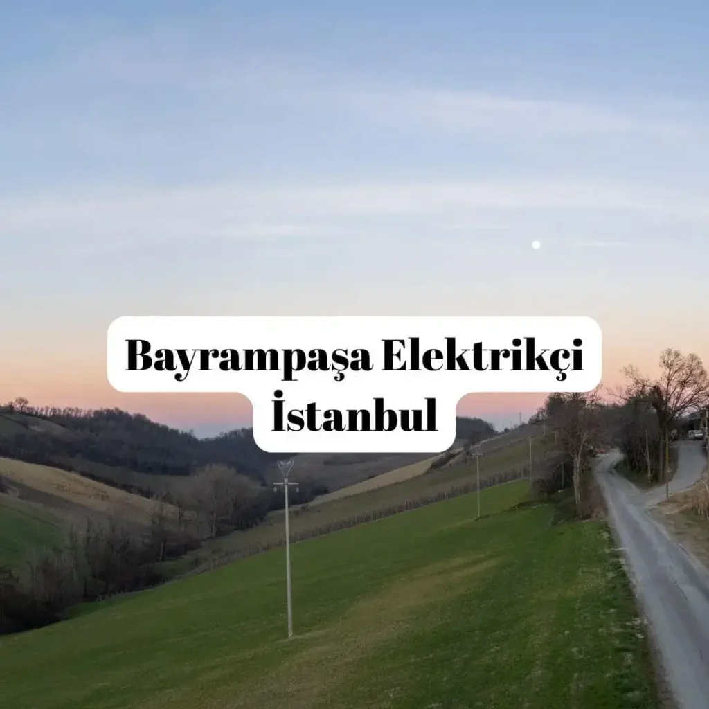 Bayrampaşa Elektrikçi İstanbul