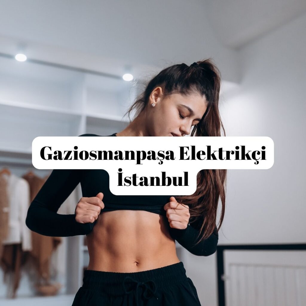 Gaziosmanpaşa Elektrikçi İstanbul