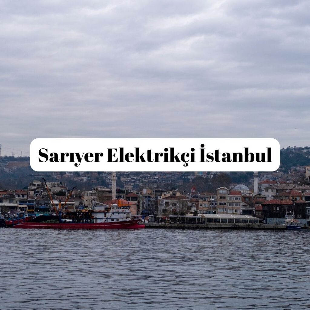 Sarıyer Elektrikçi İstanbul