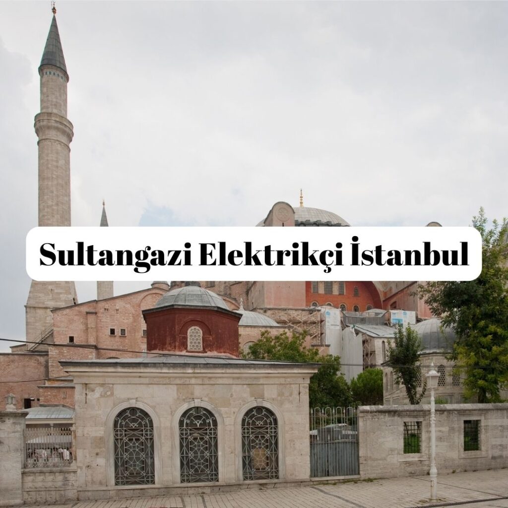 Sultangazi Elektrikçi İstanbul